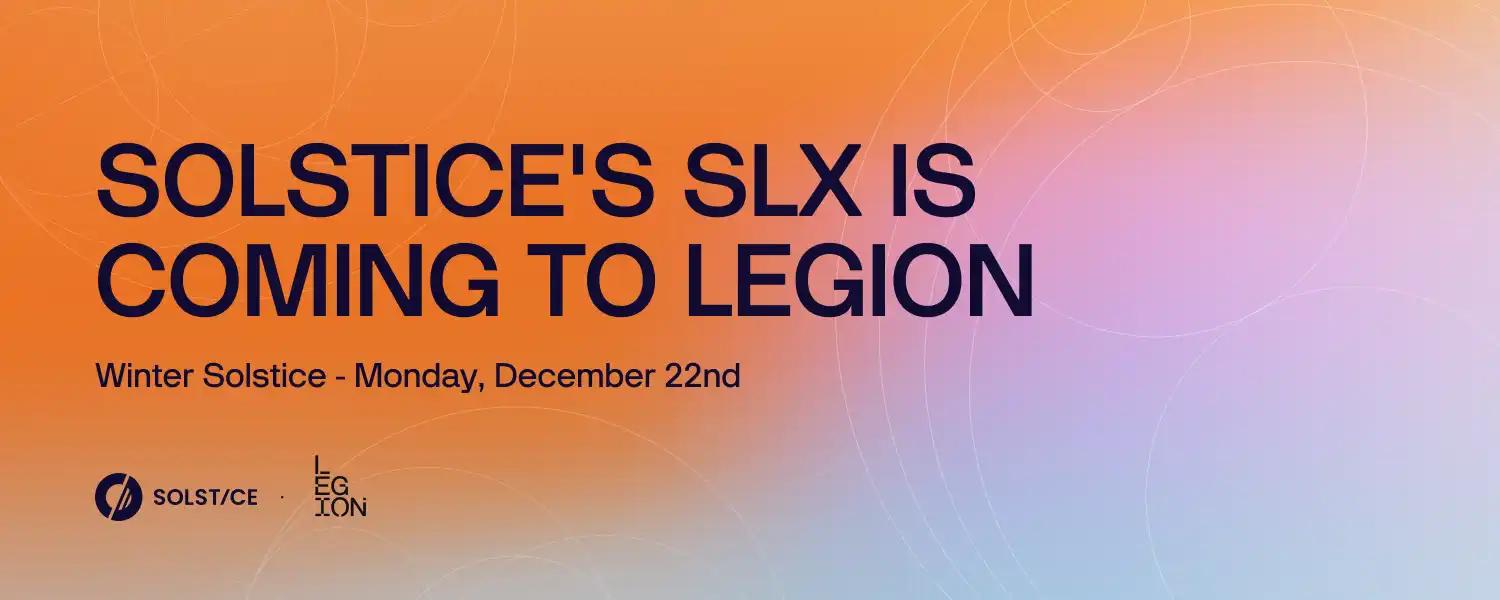 SLX将于12月22日冬至当天登陆Legion