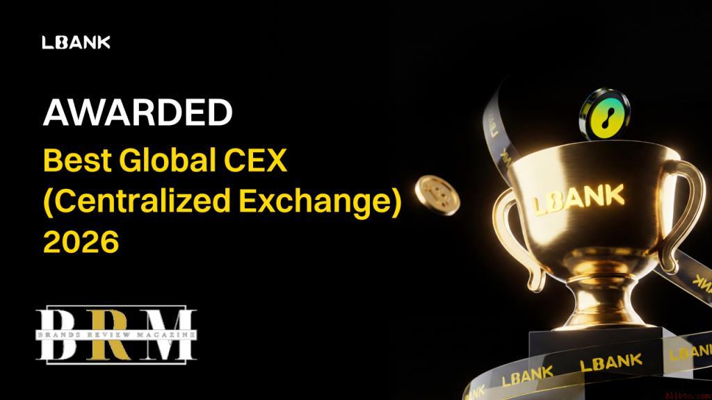 LBank荣获 品牌评论杂志 颁发的“2026年度最佳全球CEX”奖项