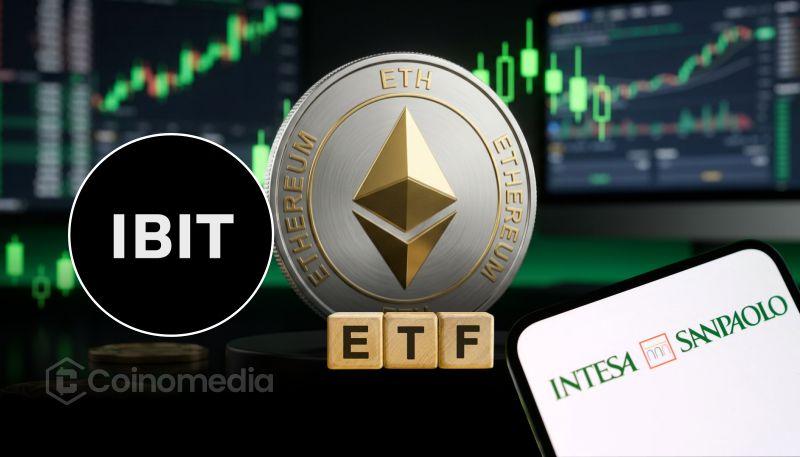 意大利联合圣保罗银行大幅减持IBIT，增持以太坊ETF仓位